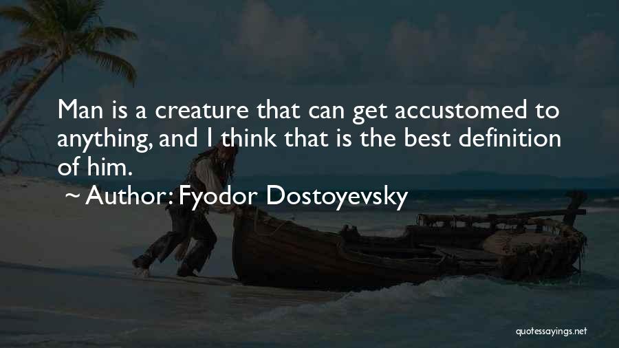 The Best A Man Can Get Quotes By Fyodor Dostoyevsky