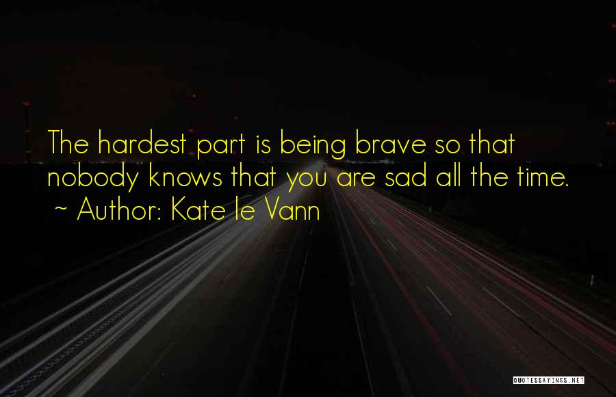 The Best And Hardest Thing Quotes By Kate Le Vann