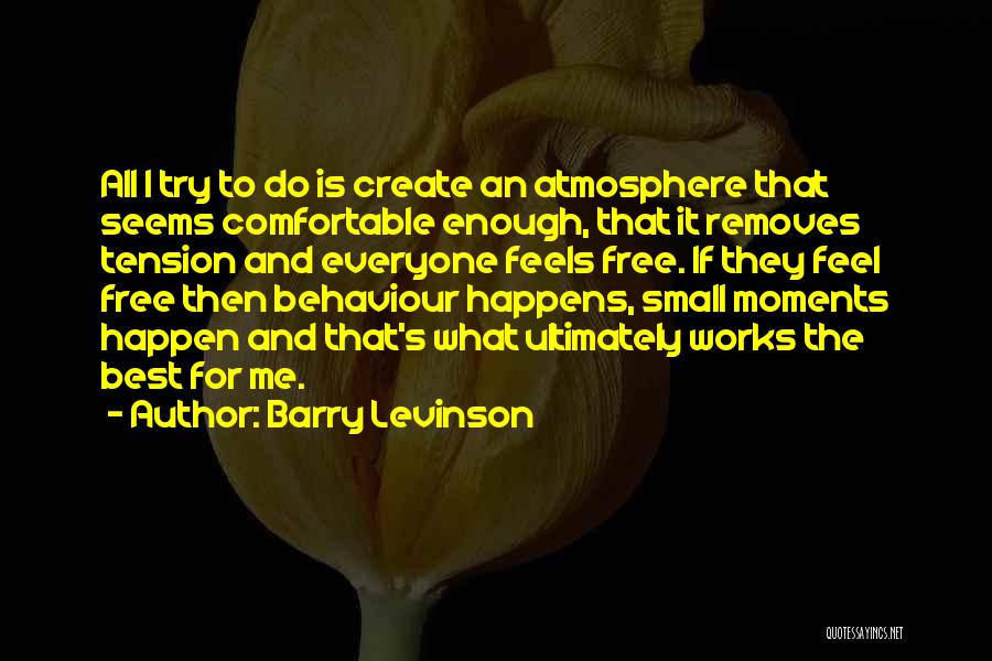 The Best Atmosphere Quotes By Barry Levinson