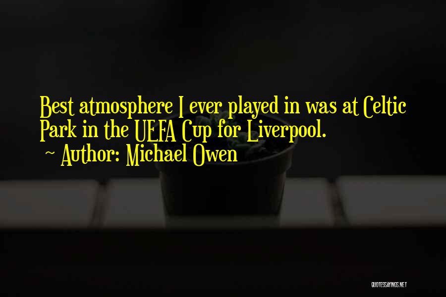 The Best Atmosphere Quotes By Michael Owen