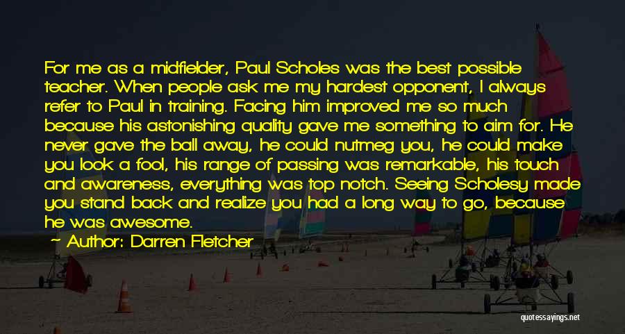 The Best Awesome Quotes By Darren Fletcher