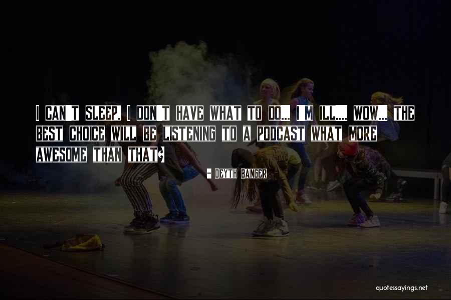 The Best Awesome Quotes By Deyth Banger The Best Awesome Quotes By Deyth Banger