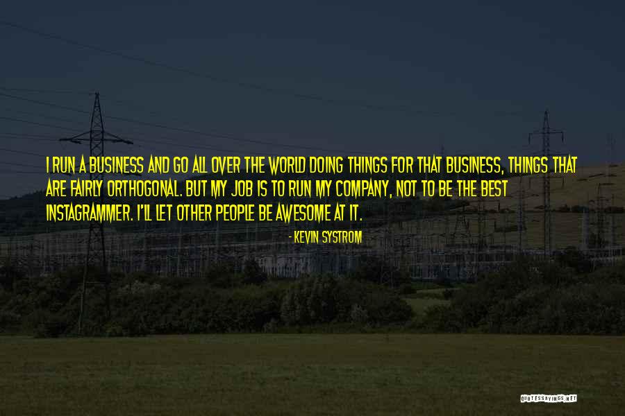The Best Awesome Quotes By Kevin Systrom The Best Awesome Quotes By Kevin Systrom