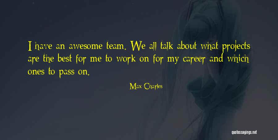 The Best Awesome Quotes By Max Charles The Best Awesome Quotes By Max Charles
