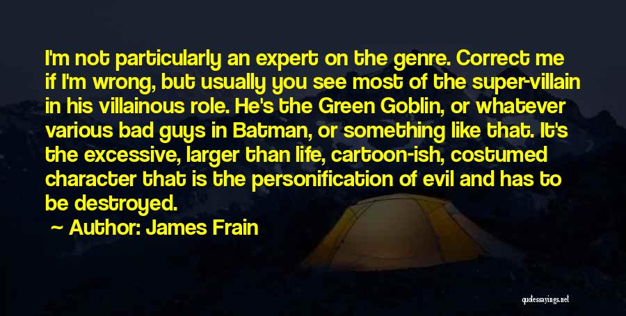 The Best Bad Guy Quotes By James Frain