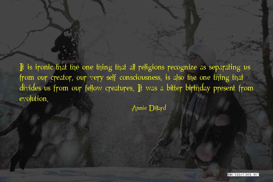 The Best Birthday Present Ever Quotes By Annie Dillard The Best Birthday Present Ever Quotes By Annie Dillard