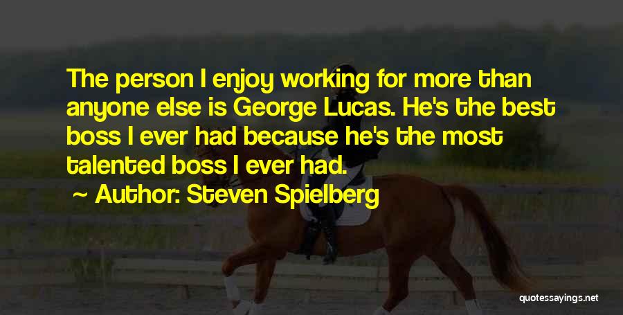 The Best Boss Ever Quotes By Steven Spielberg