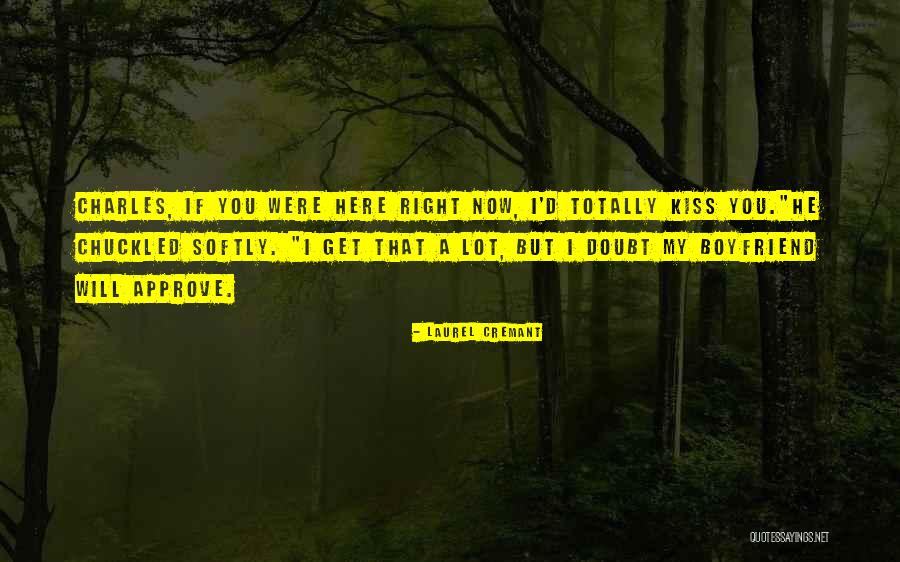 The Best Boyfriend Ever Quotes By Laurel Cremant The Best Boyfriend Ever Quotes By Laurel Cremant