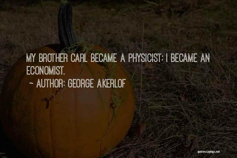 The Best Brother Ever Quotes By George Akerlof