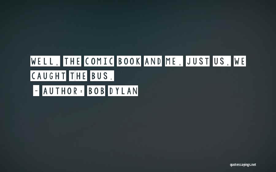 The Best Comic Book Quotes By Bob Dylan