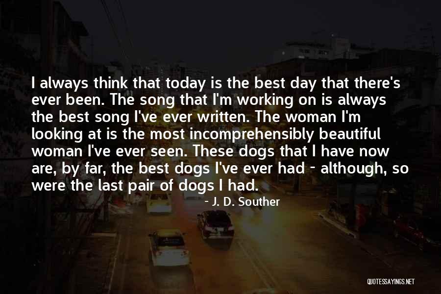 The Best Day Ever Quotes By J. D. Souther The Best Day Ever Quotes By J. D. Souther