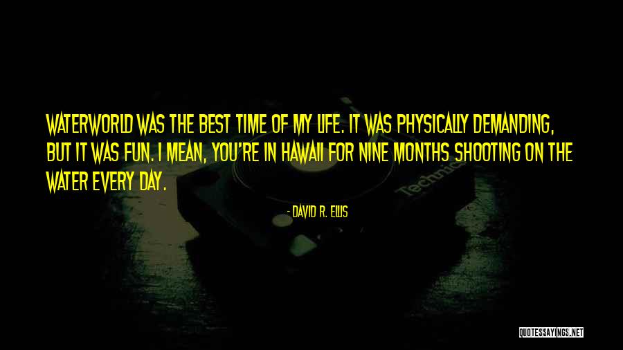 The Best Day Of My Life Quotes By David R. Ellis The Best Day Of My Life Quotes By David R. Ellis
