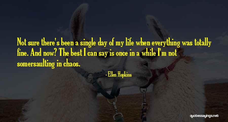 The Best Day Of My Life Quotes By Ellen Hopkins The Best Day Of My Life Quotes By Ellen Hopkins