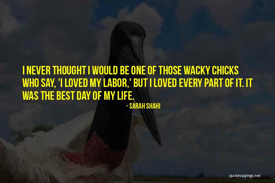 The Best Day Of My Life Quotes By Sarah Shahi The Best Day Of My Life Quotes By Sarah Shahi