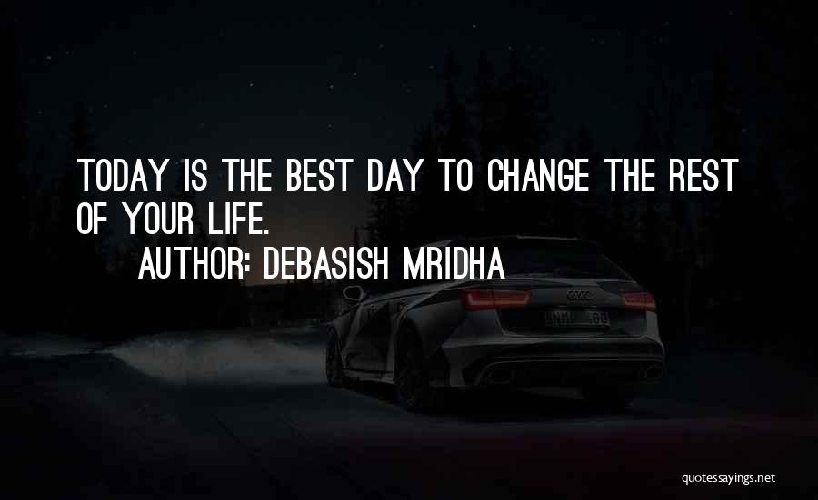 The Best Day Of Your Life Quotes By Debasish Mridha