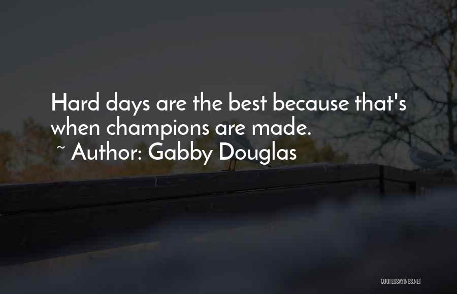 The Best Days Quotes By Gabby Douglas