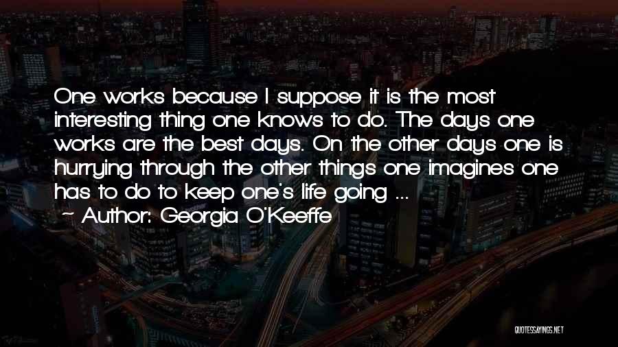 The Best Days Quotes By Georgia O'Keeffe