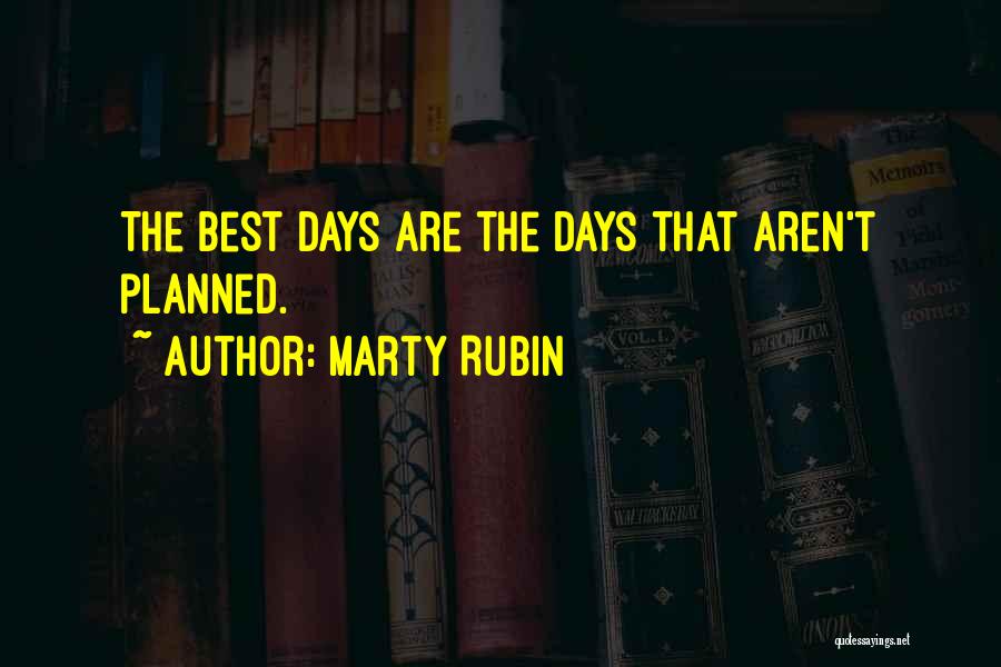 The Best Days Quotes By Marty Rubin
