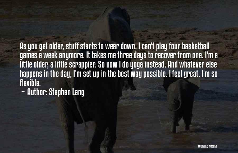 The Best Days Quotes By Stephen Lang