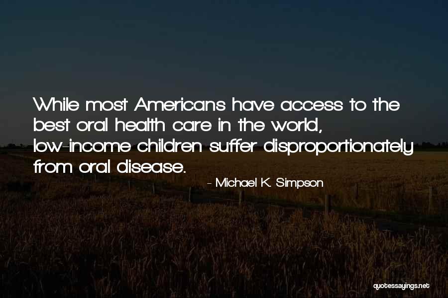 The Best Disease Quotes By Michael K. Simpson The Best Disease Quotes By Michael K. Simpson