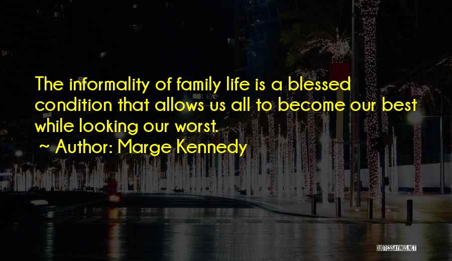 The Best Family Quotes By Marge Kennedy