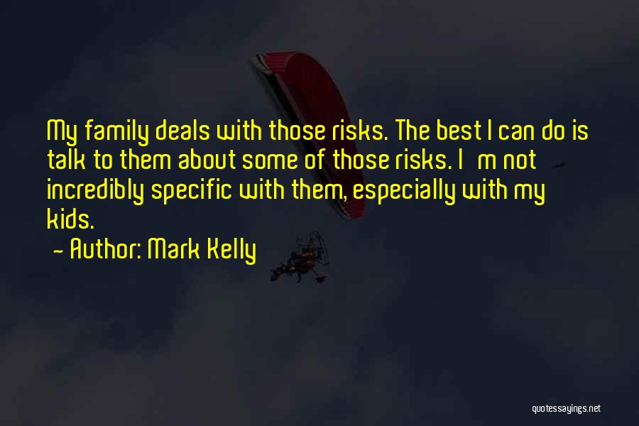 The Best Family Quotes By Mark Kelly