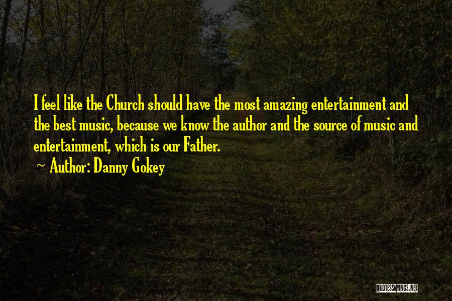 The Best Father Quotes By Danny Gokey