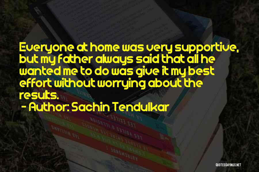 The Best Father Quotes By Sachin Tendulkar