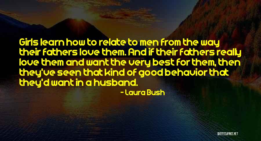 The Best Fathers Quotes By Laura Bush
