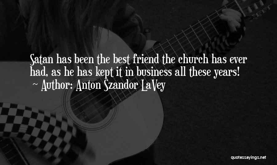 The Best Friend Ever Quotes By Anton Szandor LaVey