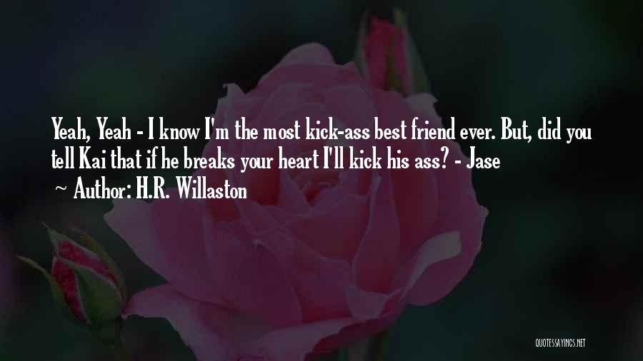 The Best Friend Ever Quotes By H.R. Willaston