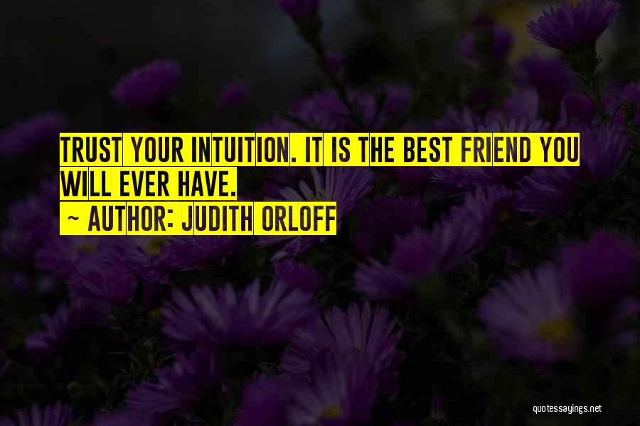 The Best Friend Ever Quotes By Judith Orloff