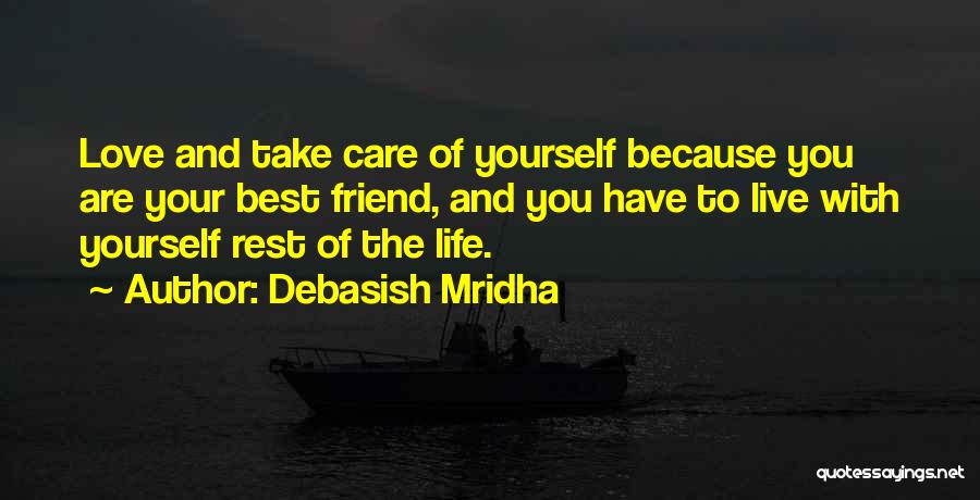 The Best Friend You Love Quotes By Debasish Mridha