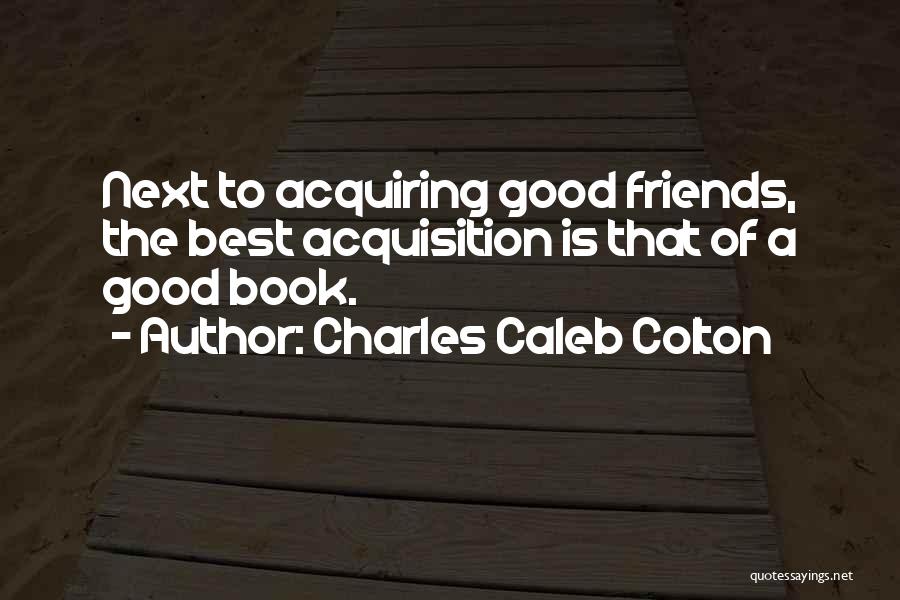 The Best Friends Book Quotes By Charles Caleb Colton