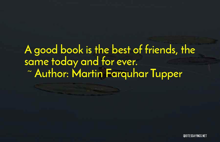 The Best Friends Book Quotes By Martin Farquhar Tupper