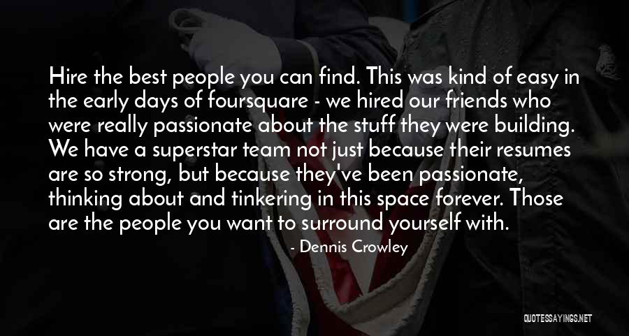 The Best Friends Forever Quotes By Dennis Crowley The Best Friends Forever Quotes By Dennis Crowley