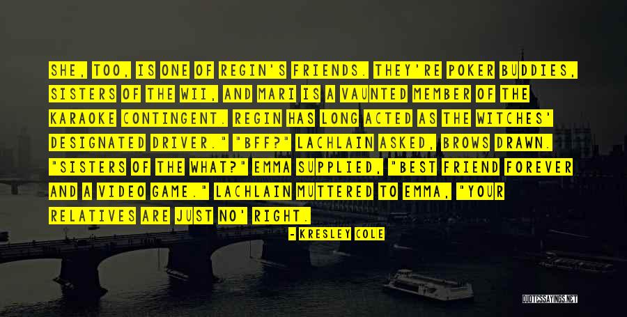 The Best Friends Forever Quotes By Kresley Cole The Best Friends Forever Quotes By Kresley Cole