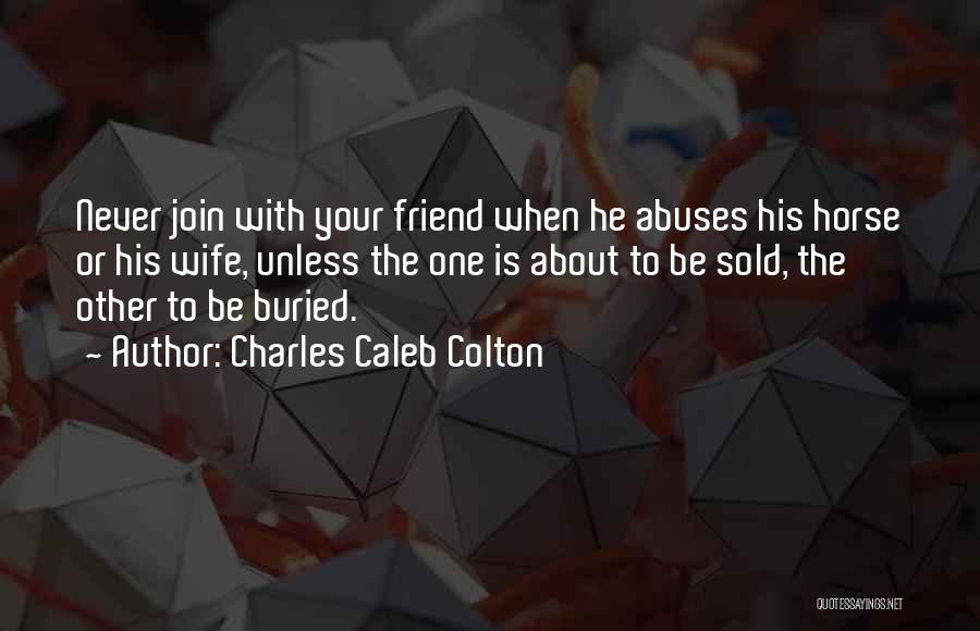 The Best Funny Friend Quotes By Charles Caleb Colton