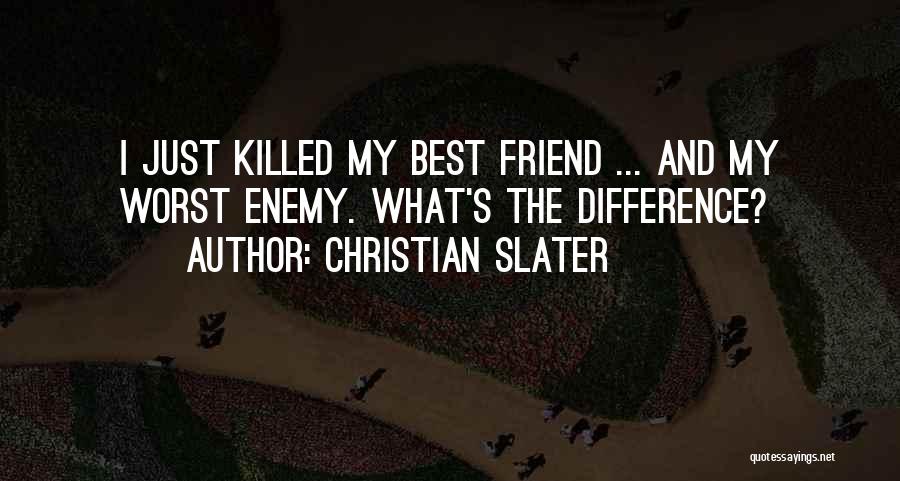 The Best Funny Friend Quotes By Christian Slater