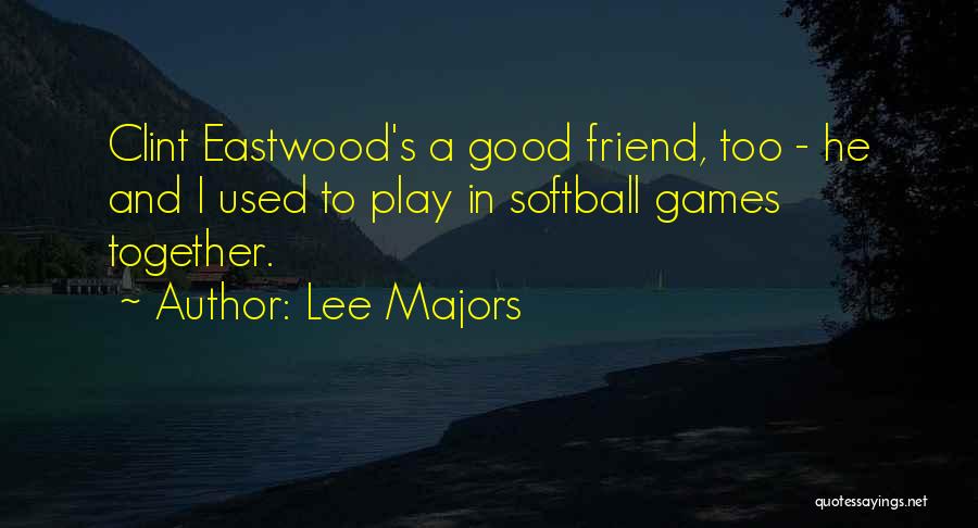 The Best Funny Friend Quotes By Lee Majors