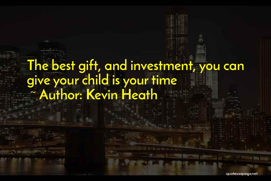 The Best Gift Is Time Quotes By Kevin Heath