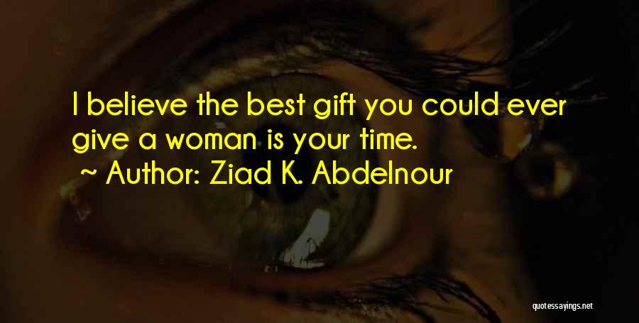 The Best Gift Is Time Quotes By Ziad K. Abdelnour