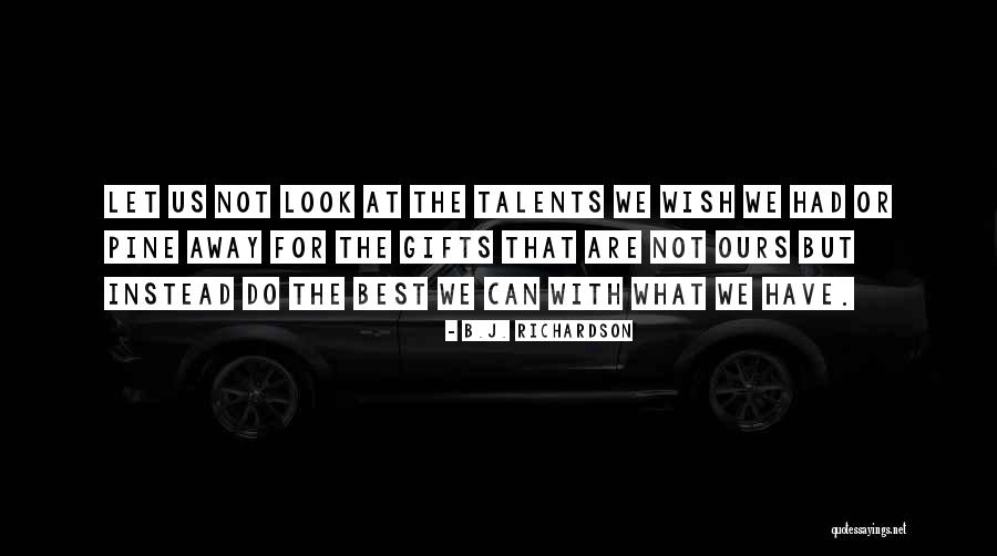 The Best Gifts Quotes By B.J. Richardson The Best Gifts Quotes By B.J. Richardson