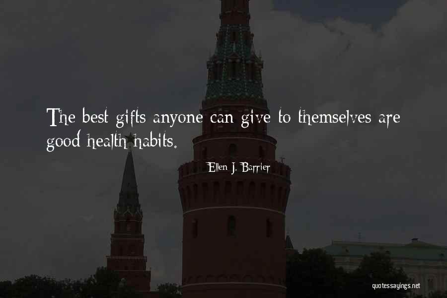 The Best Gifts Quotes By Ellen J. Barrier The Best Gifts Quotes By Ellen J. Barrier