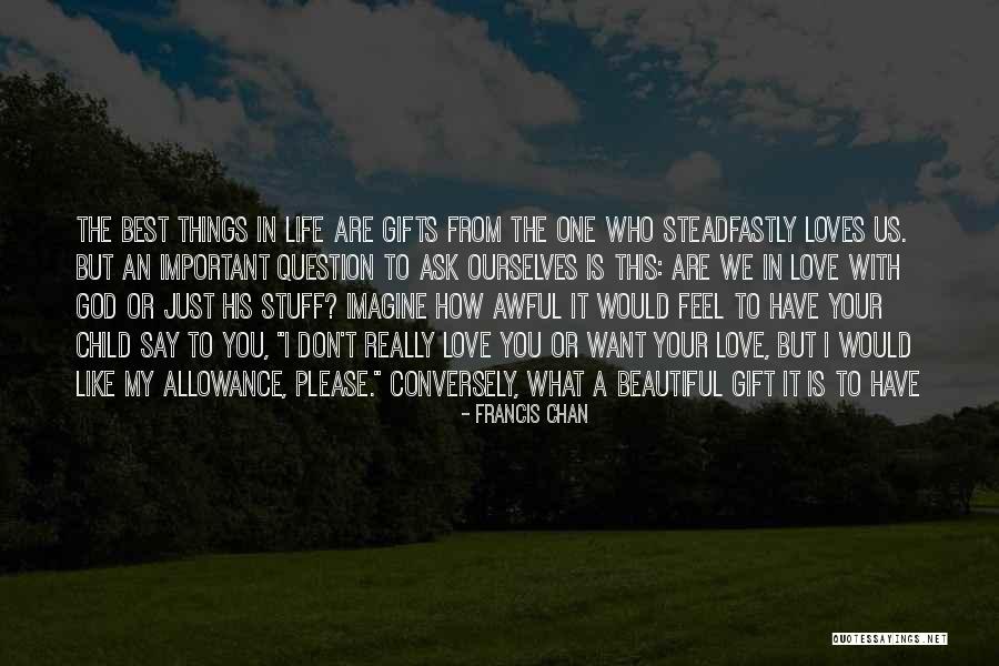 The Best Gifts Quotes By Francis Chan The Best Gifts Quotes By Francis Chan