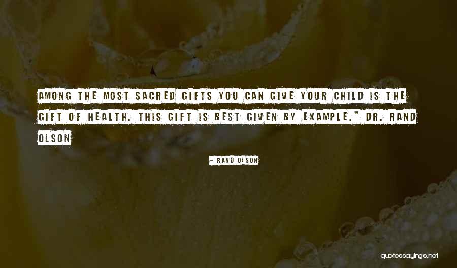 The Best Gifts Quotes By Rand Olson The Best Gifts Quotes By Rand Olson