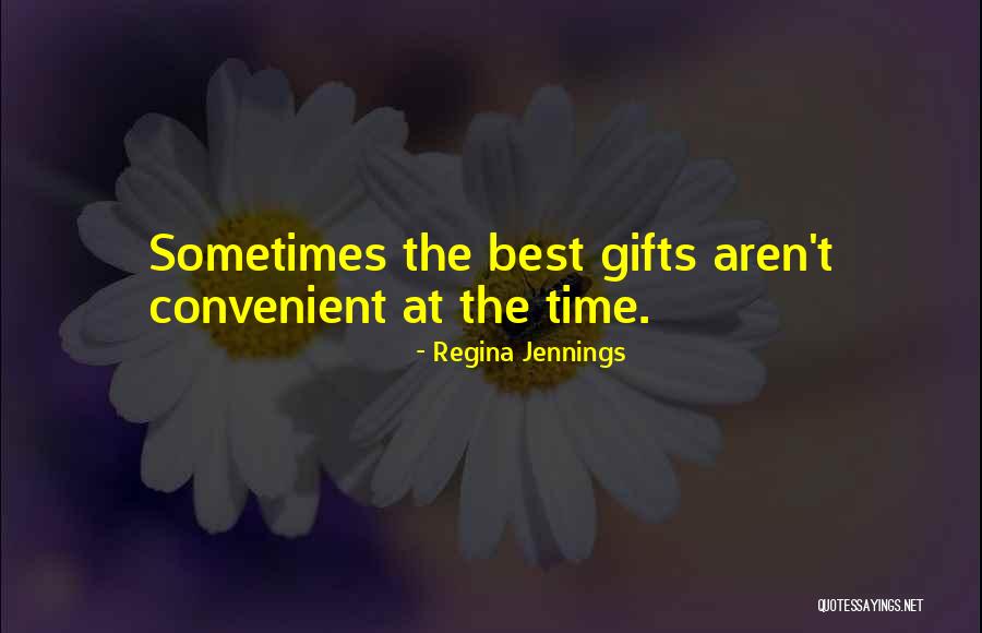 The Best Gifts Quotes By Regina Jennings The Best Gifts Quotes By Regina Jennings