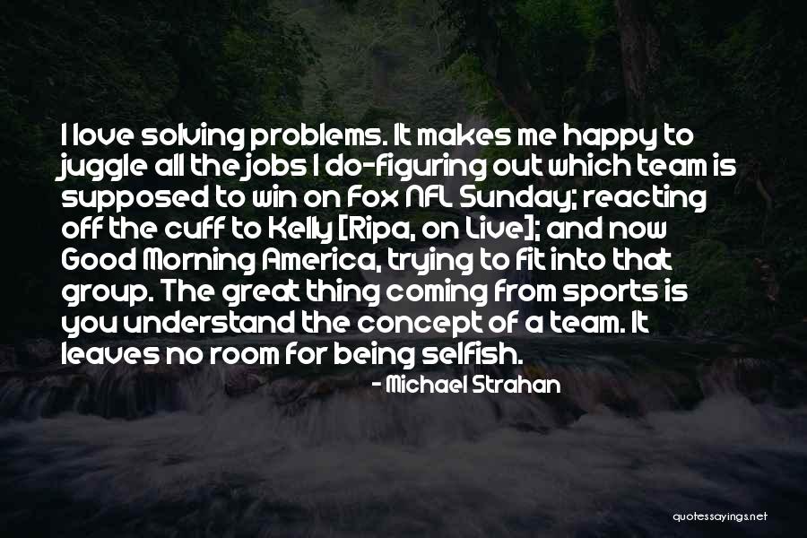 The Best Good Morning Love Quotes By Michael Strahan The Best Good Morning Love Quotes By Michael Strahan