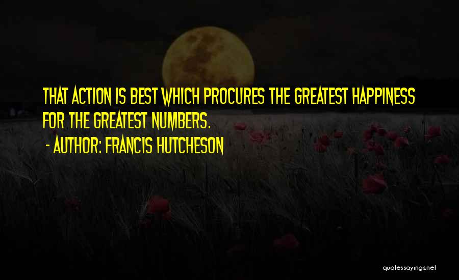 The Best Happiness Quotes By Francis Hutcheson