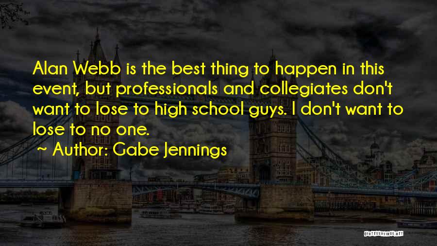 The Best High School Quotes By Gabe Jennings